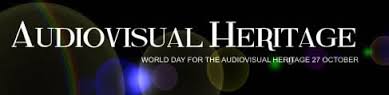 27 Oktober 2013 – World Day for Audiovisual Heritage